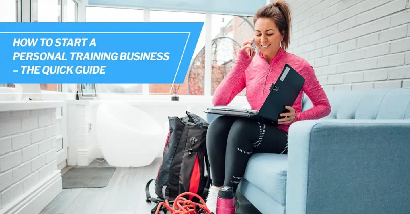 How to Start a Personal Training Business - The Quick Guide