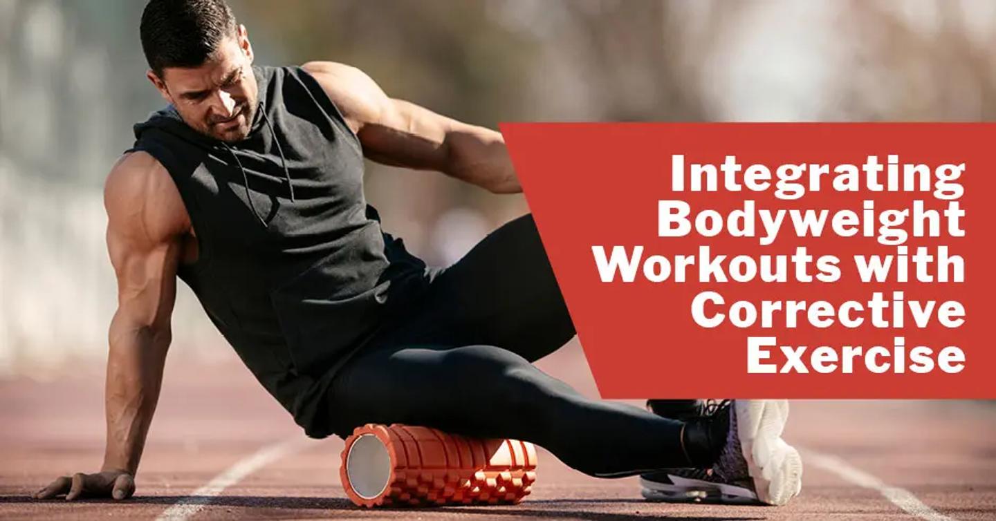 Integrating Bodyweight Workouts with Corrective Exercise