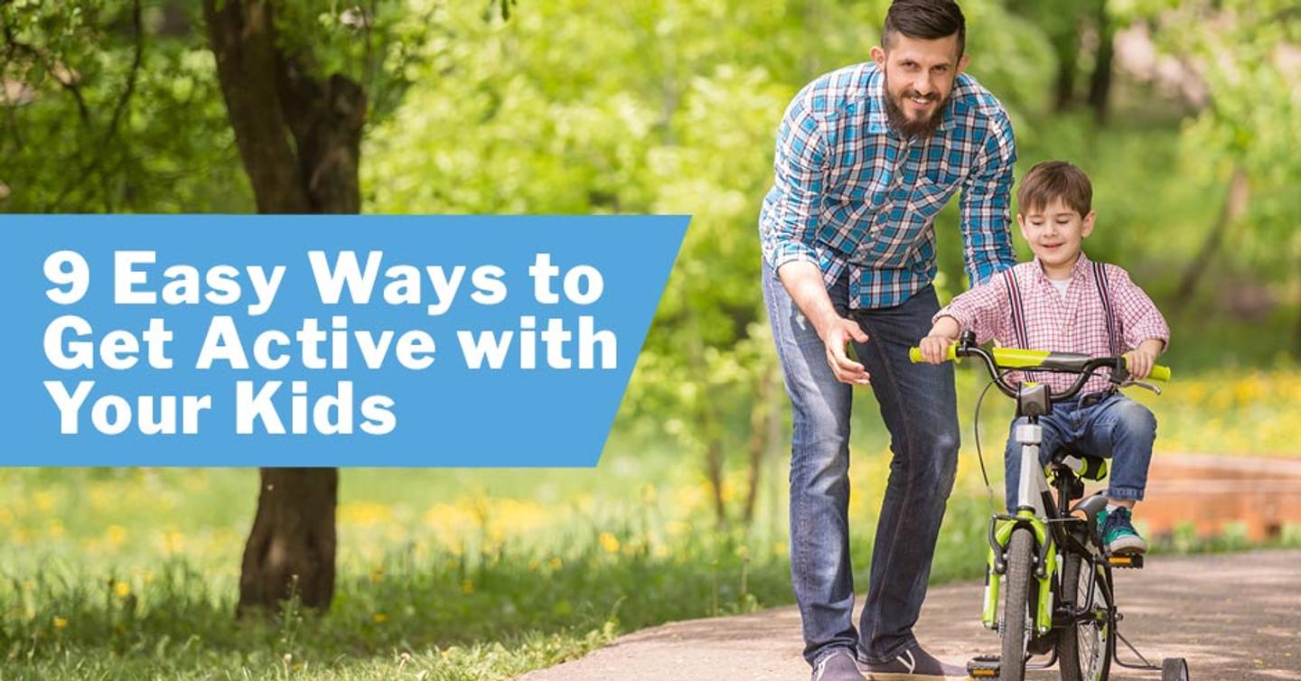 9 Easy Ways Get Active with Your Kids