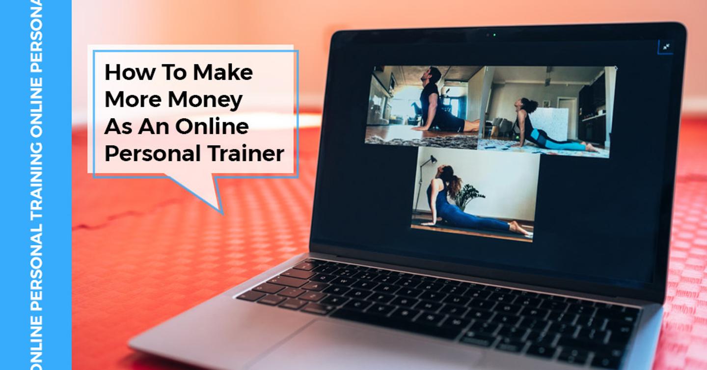ISSA, International Sports Sciences Association, Certified Personal Trainer, ISSAonline, How To Make More Money As An Online Personal Trainer