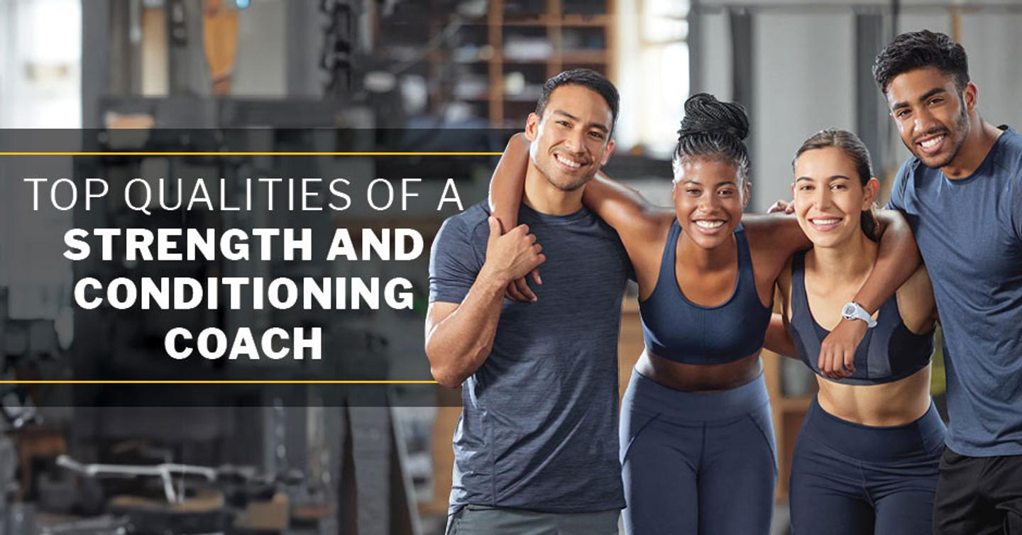 ISSA | Top Qualities of a Strength and Conditioning Coach