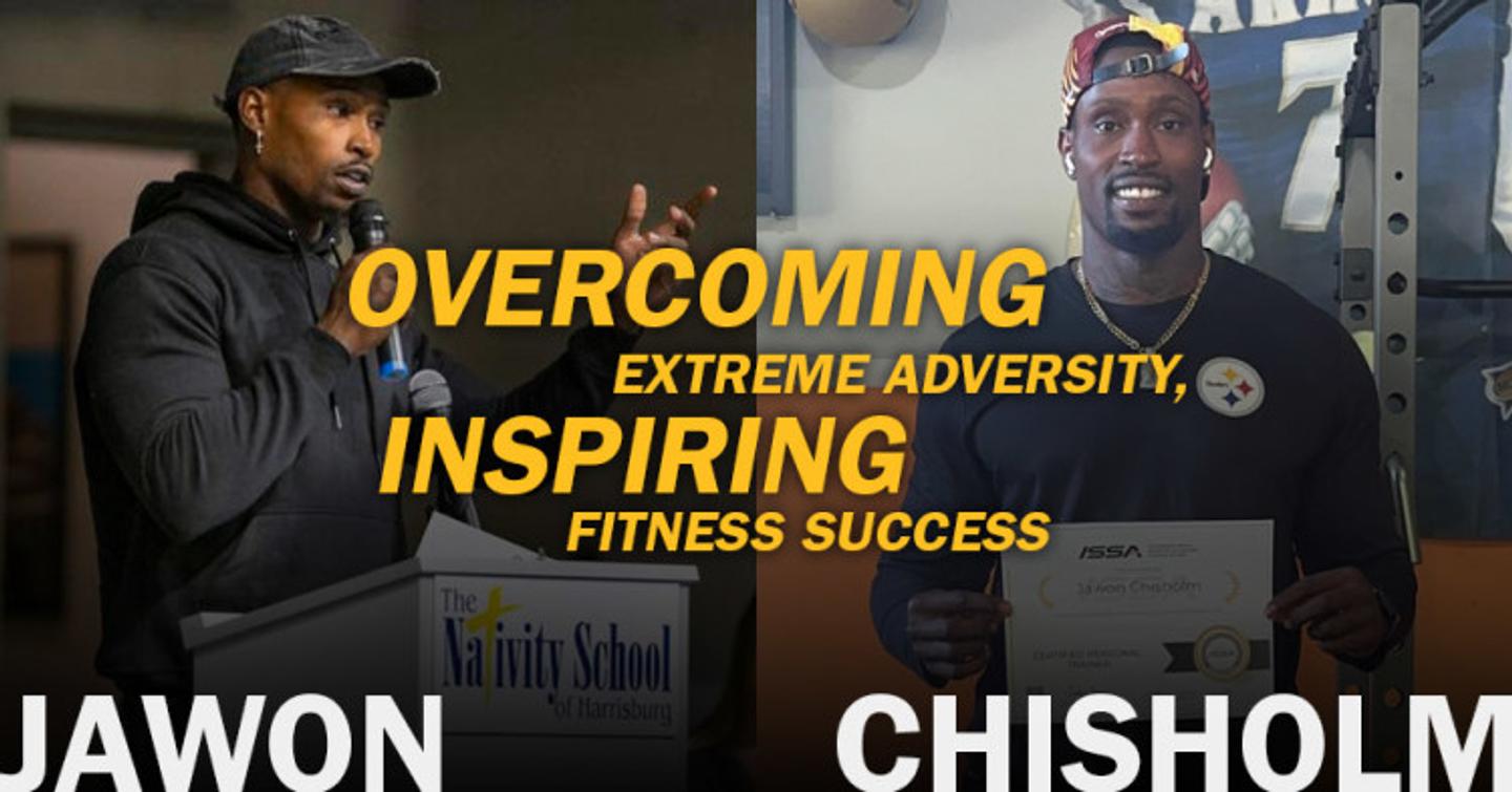 ISSA | Jawon Chisholm Overcomes Extreme Adversity, Inspires Fitness Success