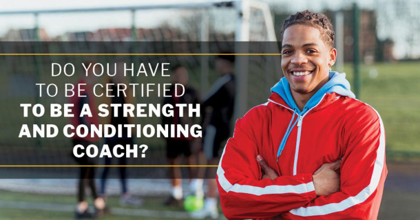 ISSA, International Sports Sciences Association, Certified Personal Trainer, ISSAonline, Do You Have to Be Certified to Be a Strength and Conditioning Coach?