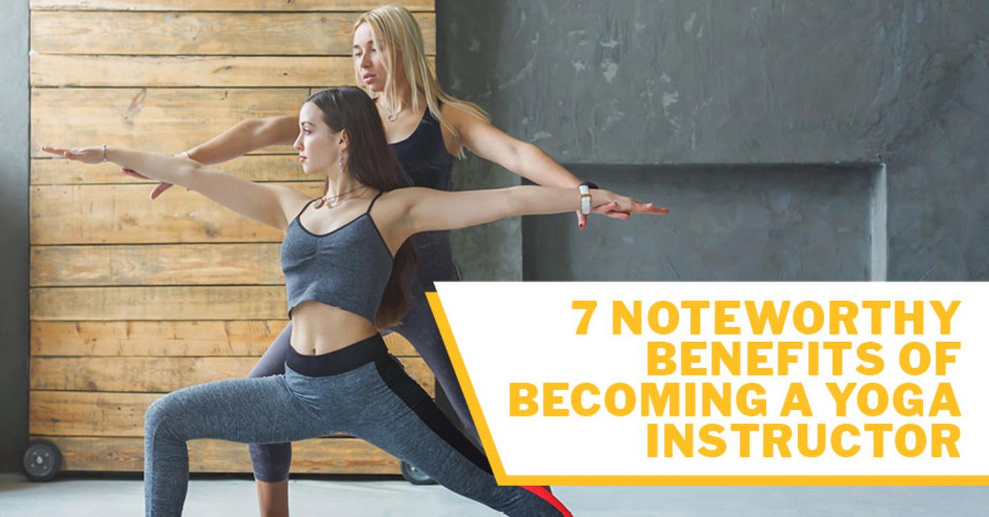 ISSA, International Sports Sciences Association, Certified Personal Trainer, ISSAonline, 7 Noteworthy Benefits of Becoming a Yoga Instructor