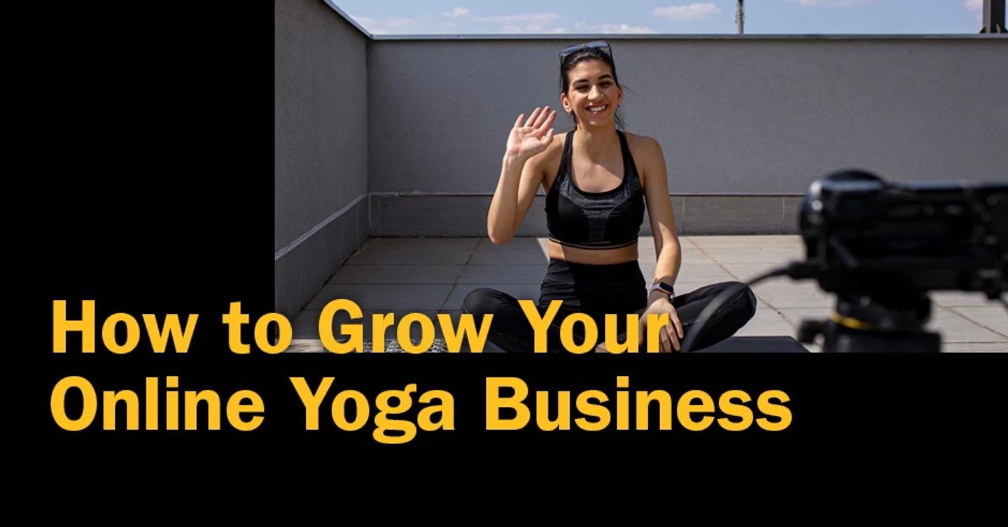 ISSA, International Sports Sciences Association, Certified Personal Trainer, ISSAonline, Yoga, How to Grow Your Online Yoga Business