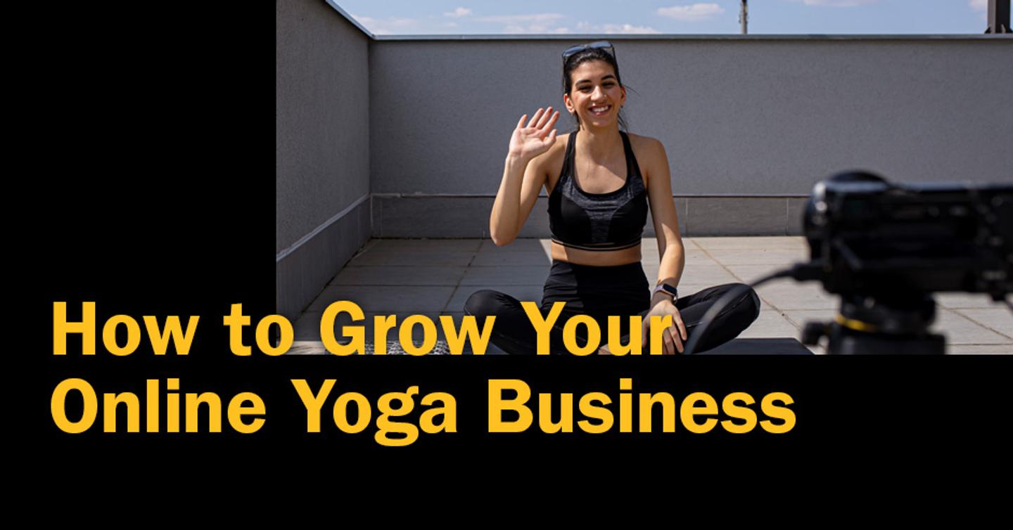 ISSA, International Sports Sciences Association, Certified Personal Trainer, ISSAonline, Yoga, How to Grow Your Online Yoga Business