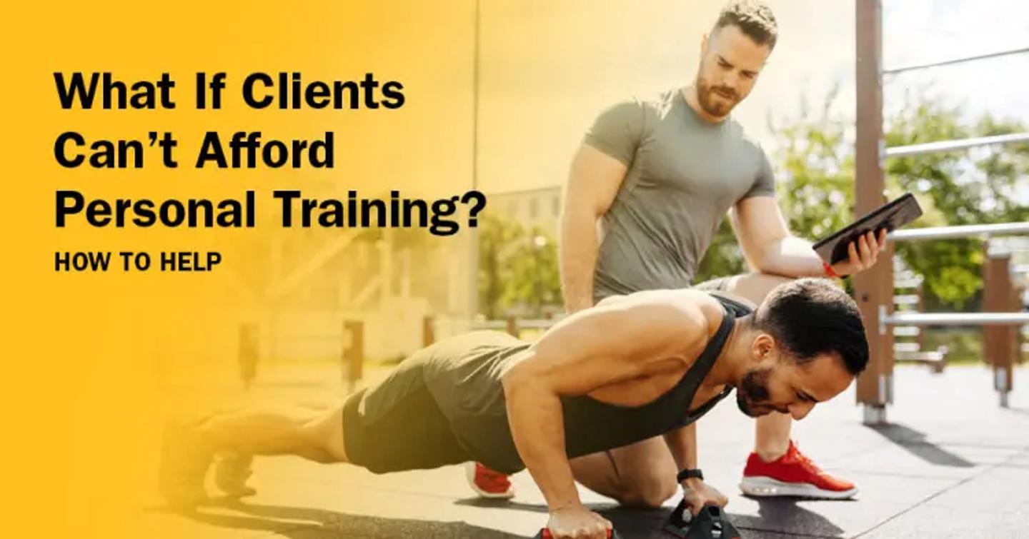 ISSA, International Sports Sciences Association, Certified Personal Trainer, ISSAonline, What If Clients Can’t Afford Personal Training? How To Help