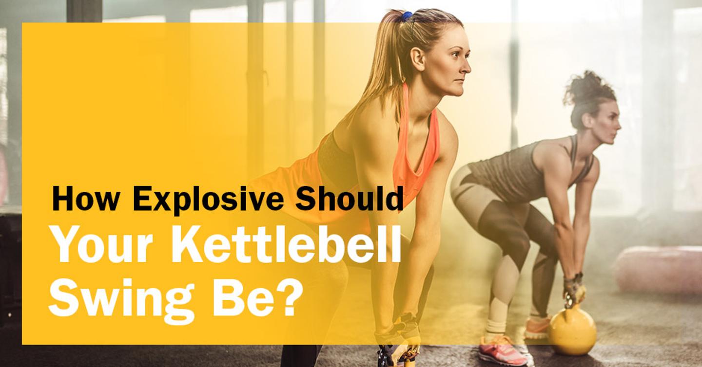 ISSA, International Sports Sciences Association, Certified Personal Trainer, ISSAonline, How Explosive Should Your Kettlebell Swing Be?