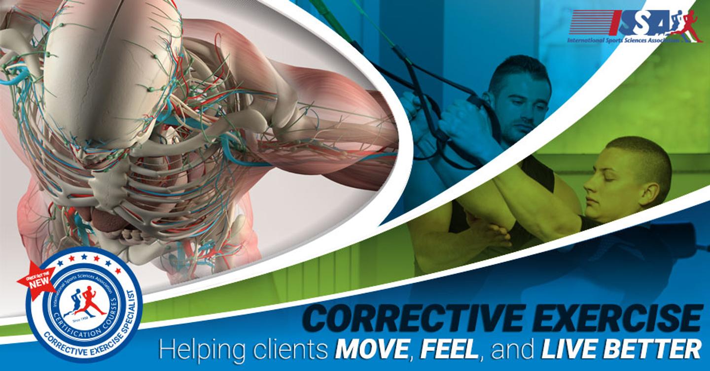 ISSA, International Sports Sciences Association, Certified Personal Trainer, ISSAonline, Corrective Exercise,Corrective Exercises: Helping clients move, feel and live better