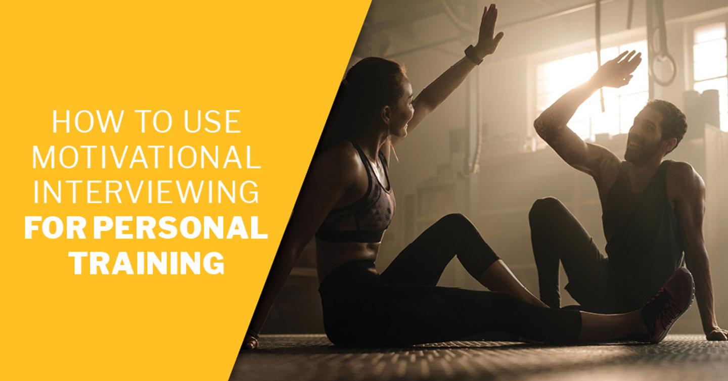 ISSA, International Sports Sciences Association, Certified Personal Trainer, ISSAonline, How to Use Motivational Interviewing for Personal Training
