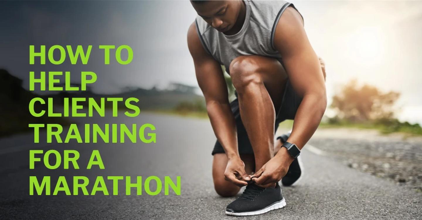  ISSA, International Sports Sciences Association, CPT, How to Help Clients Training for a Marathon, Marathon