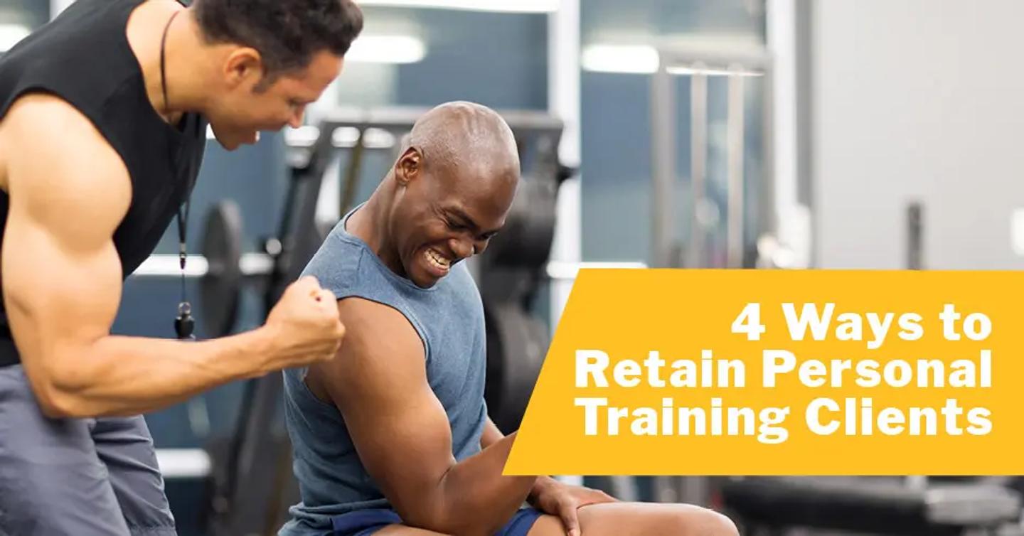 4 Ways to Retain Personal Training Clients