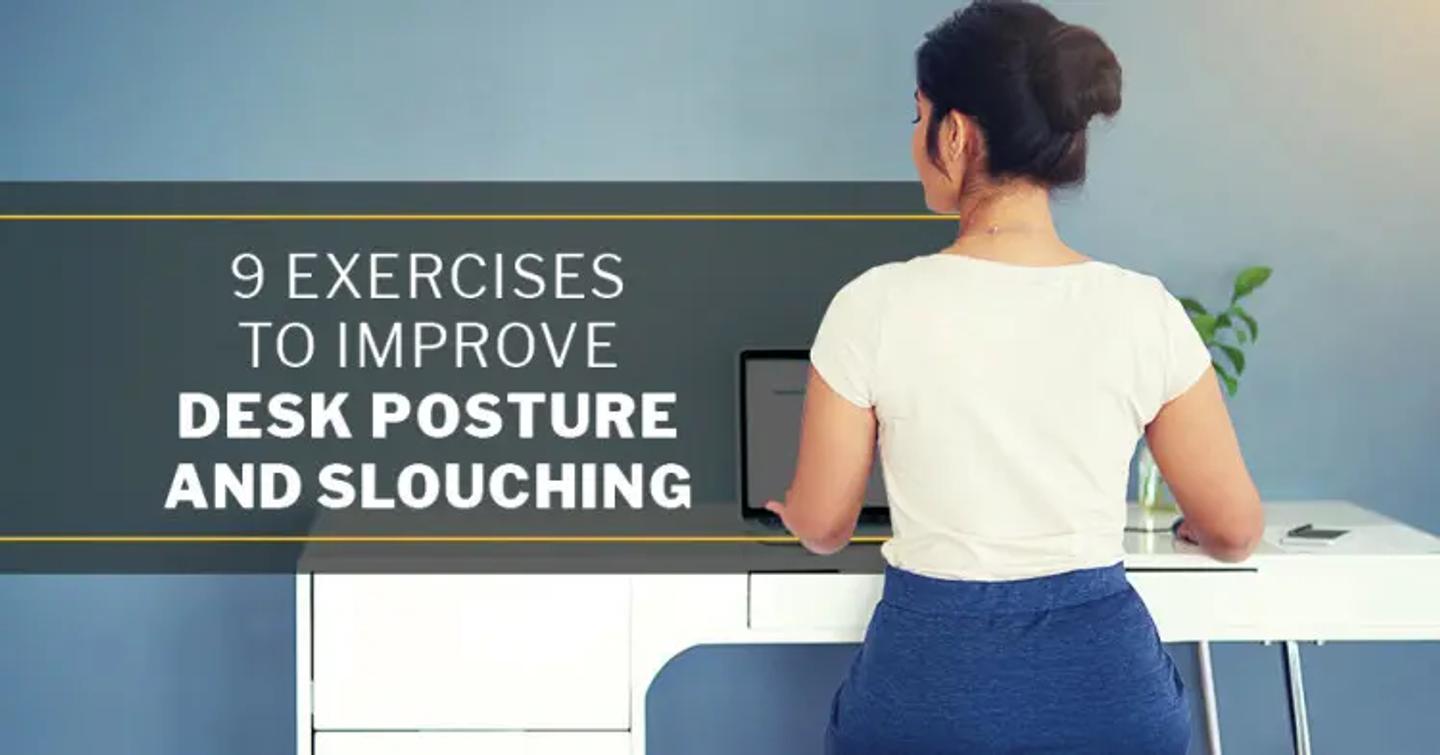 ISSA, International Sports Sciences Association, Certified Personal Trainer, ISSAonline,  How to improve posture at a workspace, 9 Exercises to Improve Desk Posture and Slouching