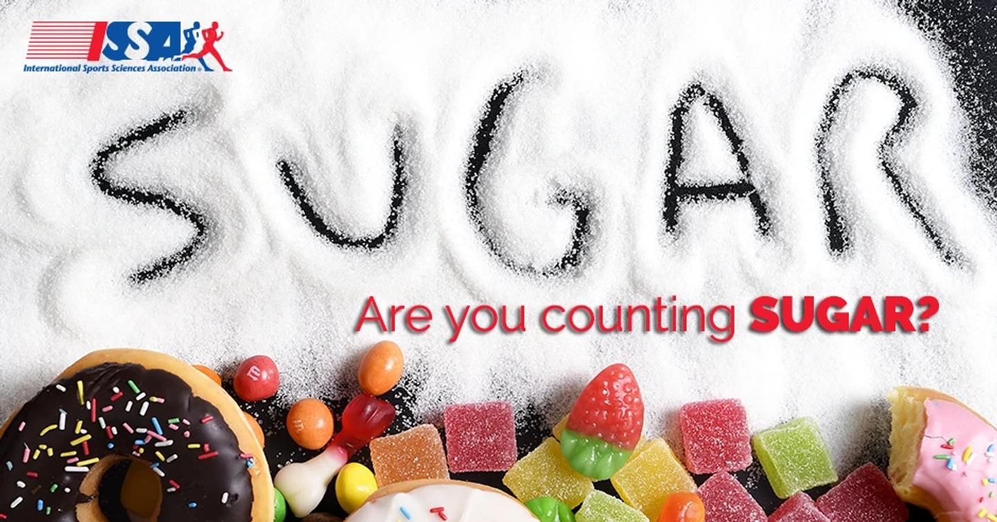 ISSA, International Sports Sciences Association, Certified Personal Trainer, ISSAonline, Nutrition, Are you counting sugar?