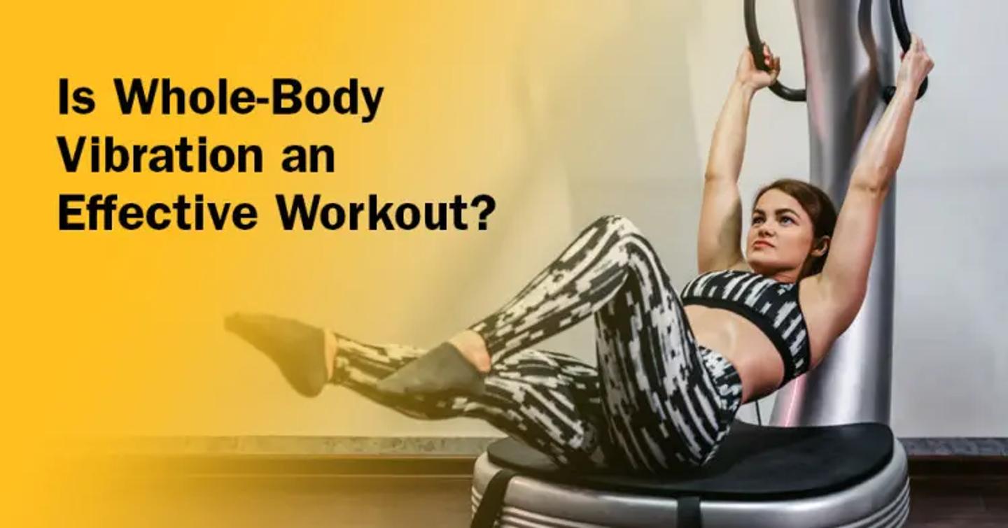 Is Whole-Body Vibration an Effective Workout?