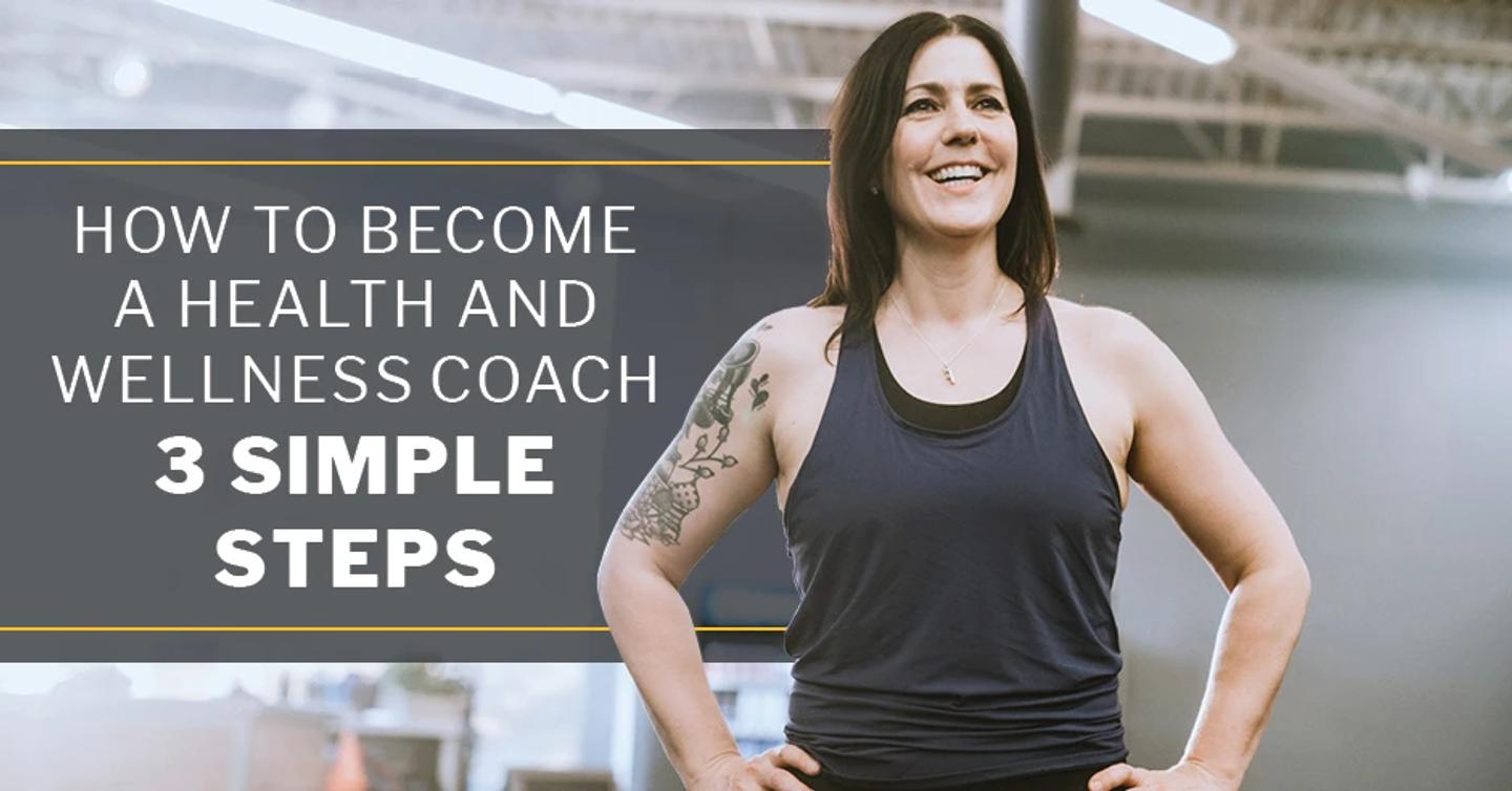ISSA, International Sports Sciences Association, Certified Personal Trainer, ISSAonline, How to Become a Health and Wellness Coach: 3 Simple Steps