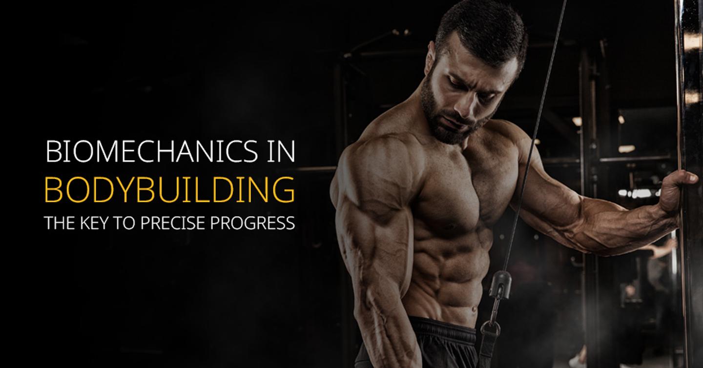 Biomechanics in Bodybuilding: The Key to Precise Progress