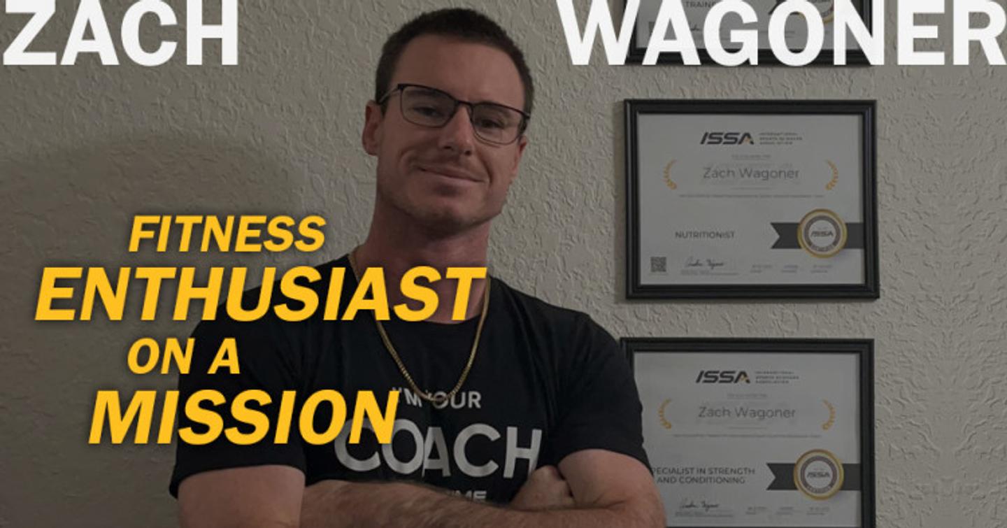 ISSA | Zach Wagoner: A Passionate Fitness Enthusiast on a Mission