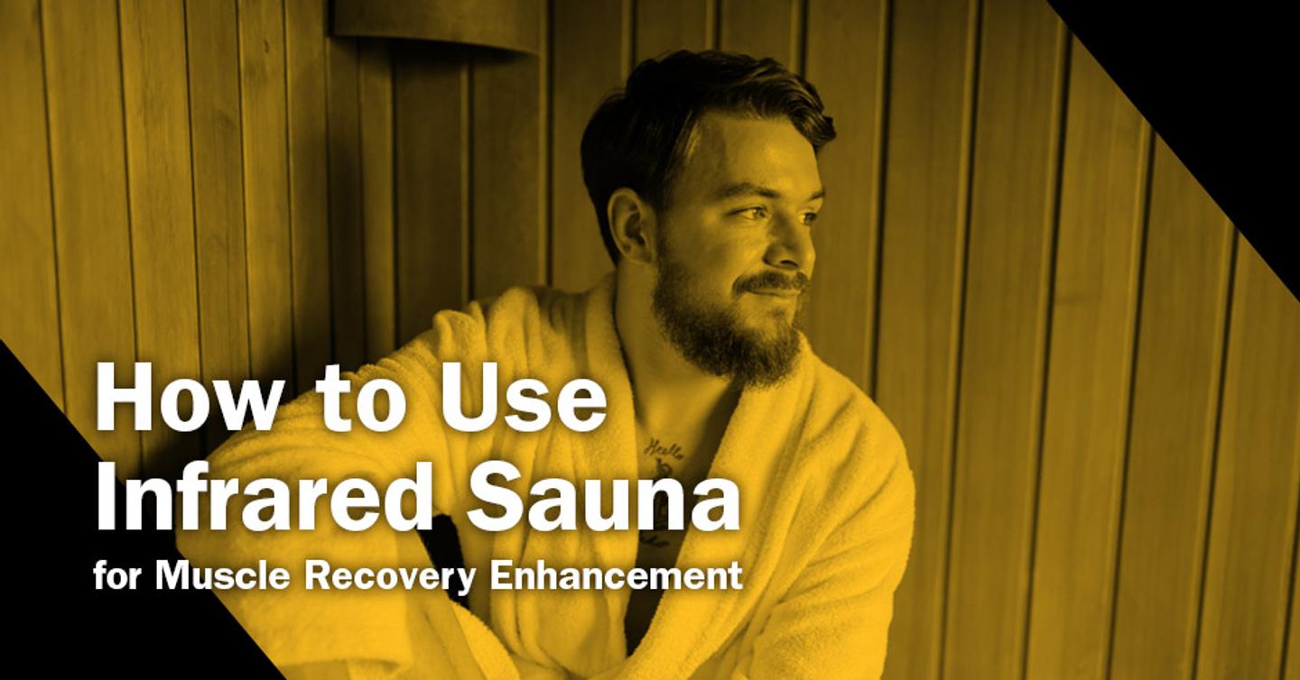 ISSA, International Sports Sciences Association, Certified Personal Trainer, ISSAonline, How to Use Infrared Sauna for Muscle Recovery Enhancement 