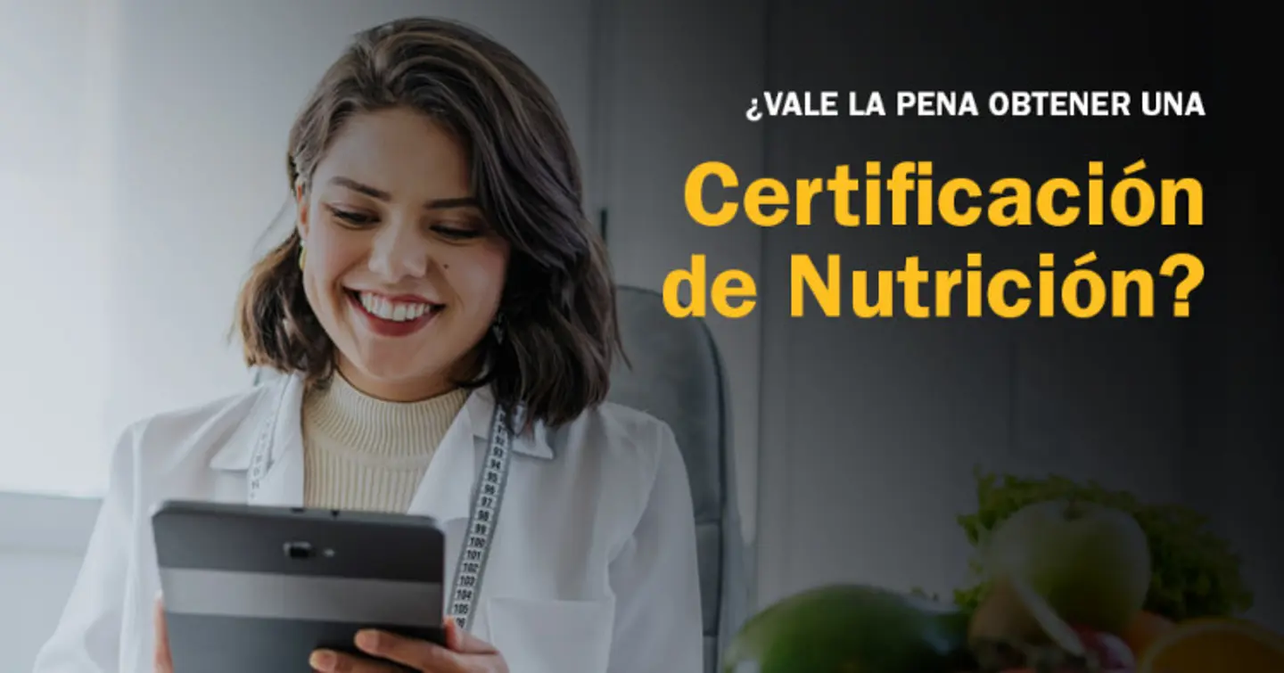 ¿Vale la pena Obtener una Certificación de Nutrición? 5 Razones Importantes por las que la Respuesta es SÍ