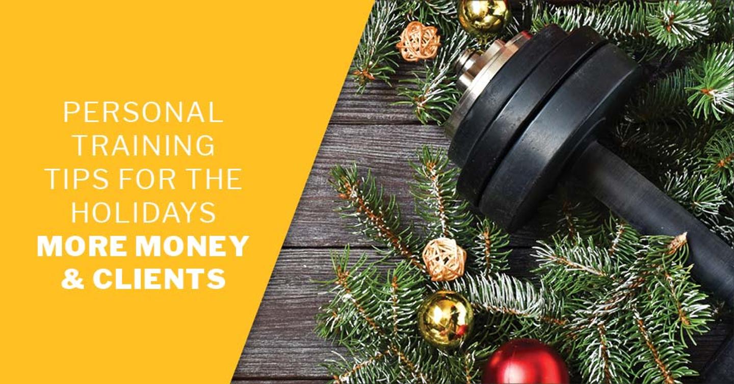 ISSA, International Sports Sciences Association, Certified Personal Trainer, ISSAonline, Personal Training Tips for the Holidays—More Money & Clients