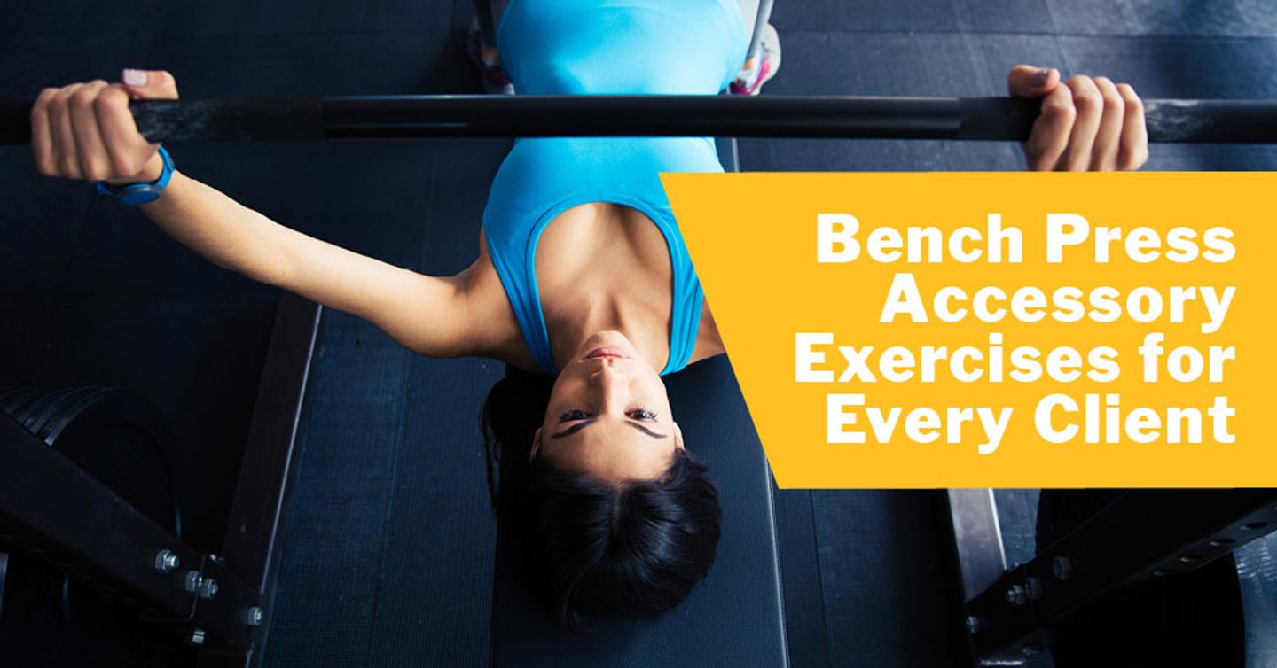 Bench Press Accessory Exercises for Every Client