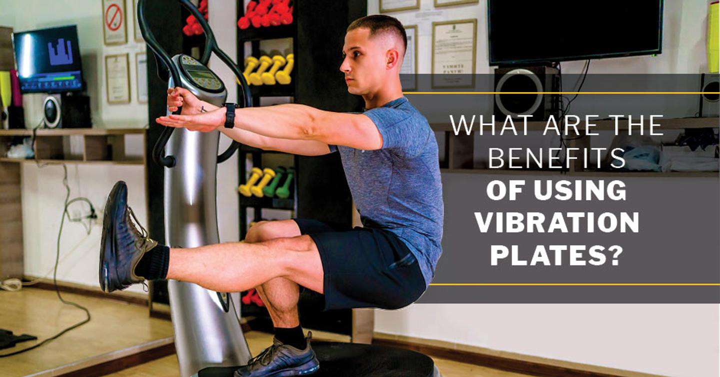 ISSA, International Sports Sciences Association, Certified Personal Trainer, ISSAonline, Strength Training, What Are the Benefits of Using Vibration Plates?