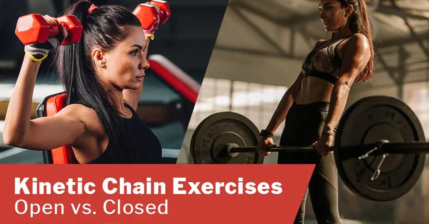 Kinetic Chain Exercises: Open Versus Closed