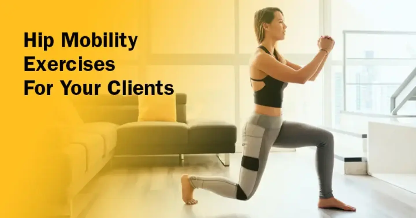 ISSA, International Sports Sciences Association, Certified Personal Trainer, ISSAonline, Hip Mobility Exercises For Your Clients