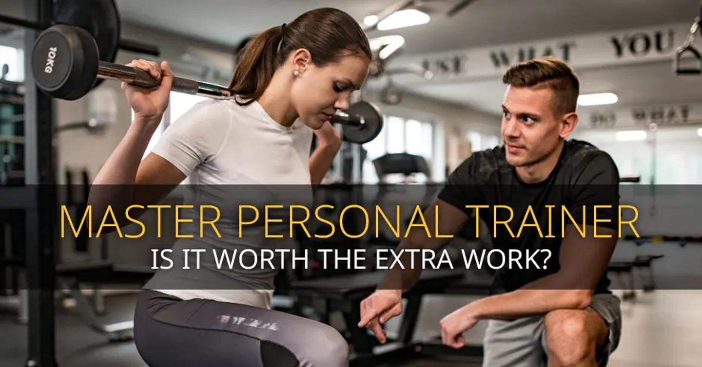 Master Personal Trainer: Is It Worth the Extra Work? ISSA, International Sports Sciences Association, Certified Personal Trainer, ISSAonline