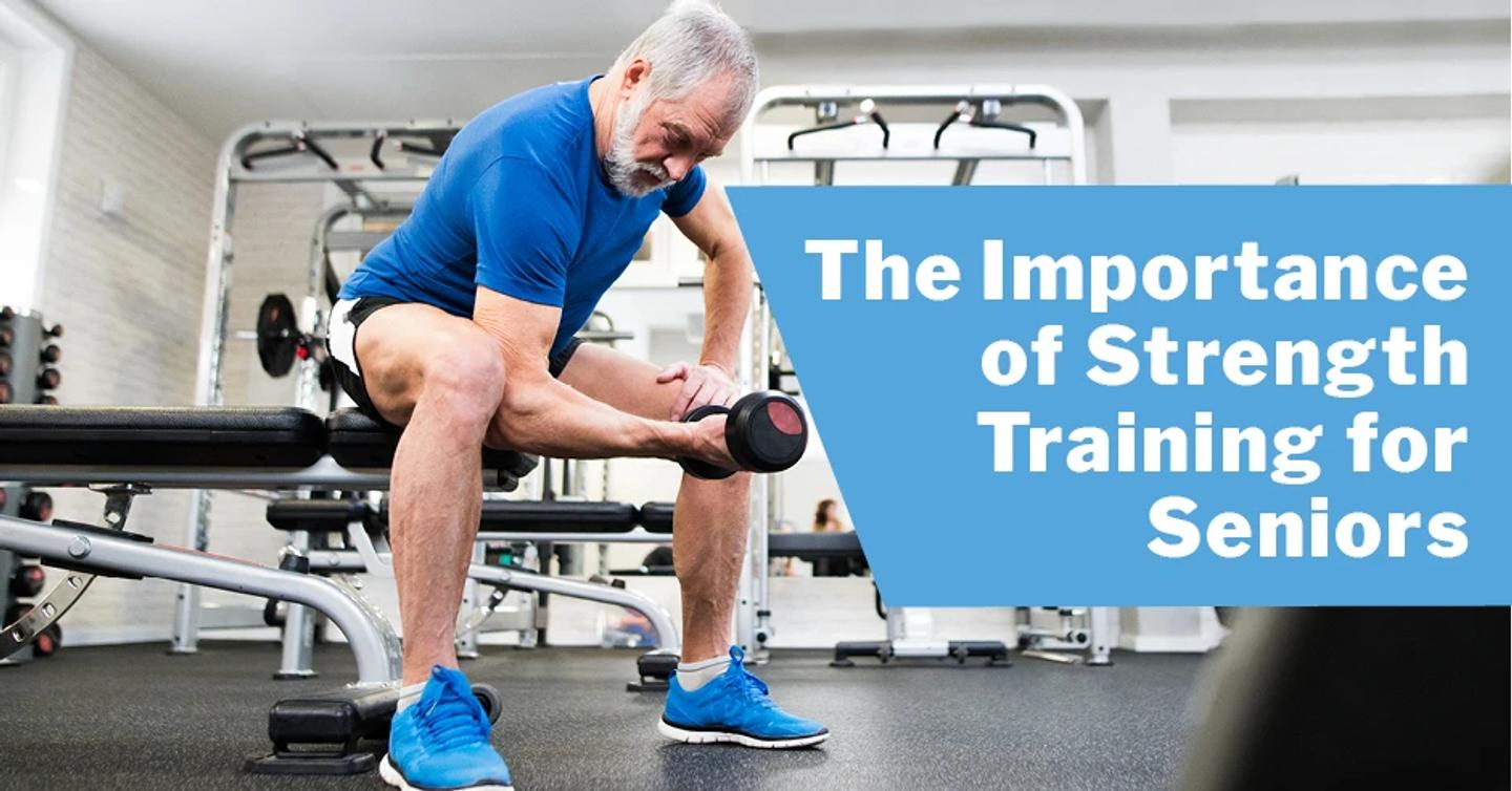 The Importance of Strength Training for Seniors