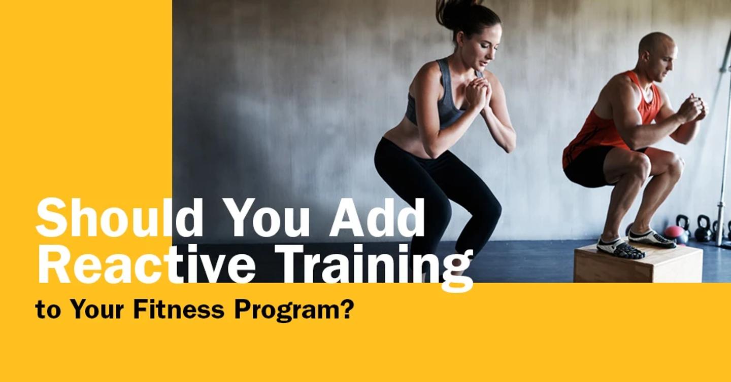 Should You Add Reactive Training to Your Fitness Program?