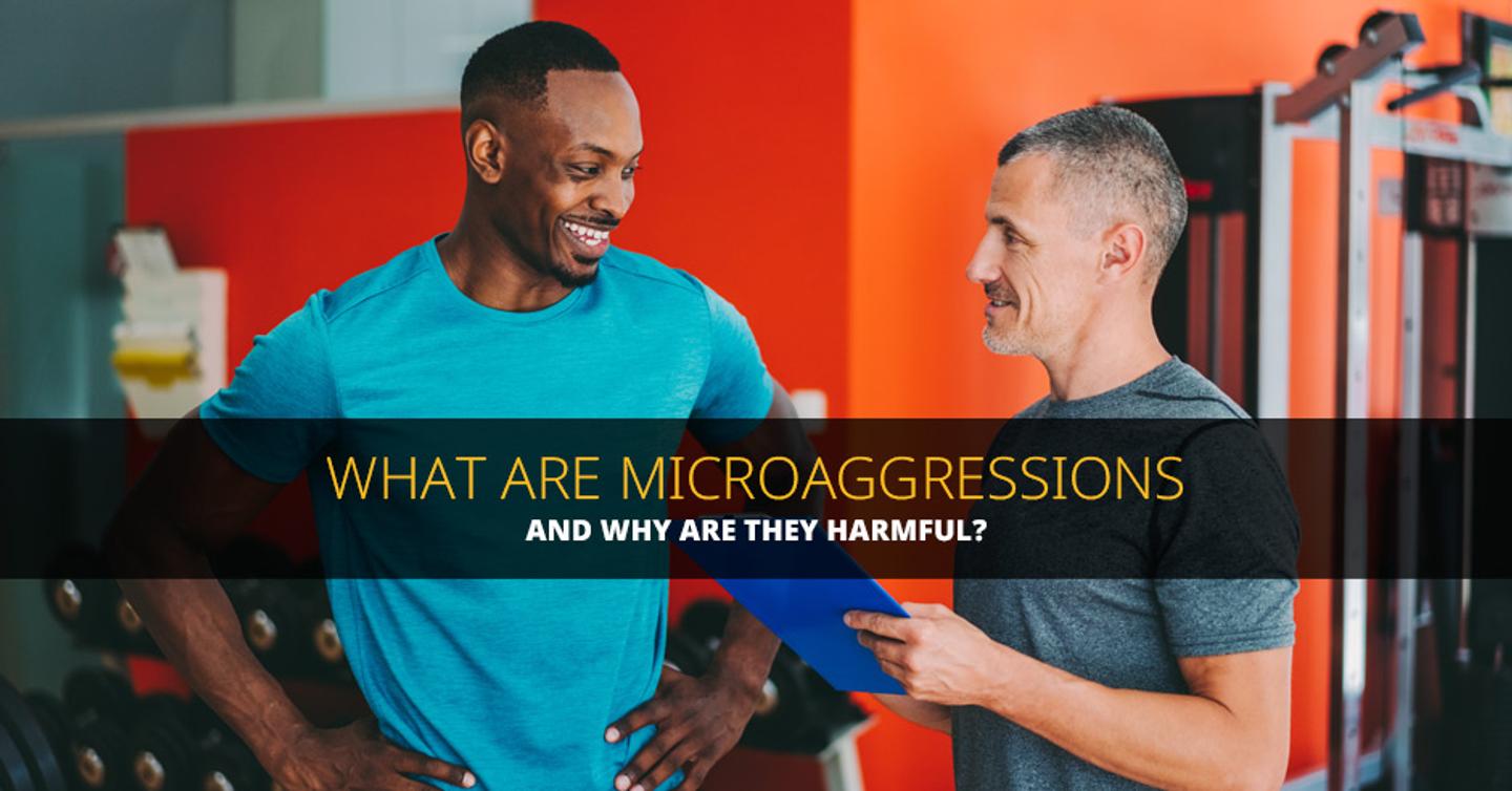 ISSA, International Sports Sciences Association, Certified Personal Trainer, ISSAonline, What Are Microaggressions and Why Are They Harmful?