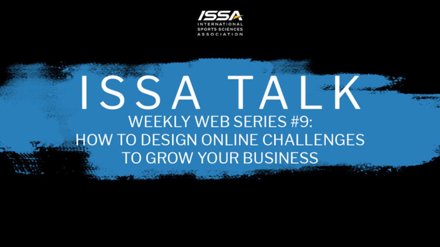 ISSA, International Sports Sciences Association, Certified Personal Trainer, ISSAonline, ISSA Talk, Episode 9: How to Design Online Challenges