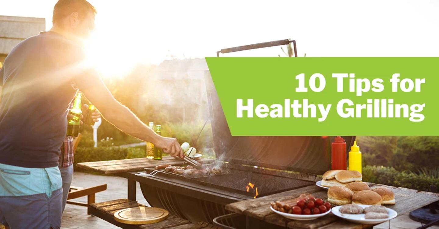 10 Tips for Healthy Grilling  