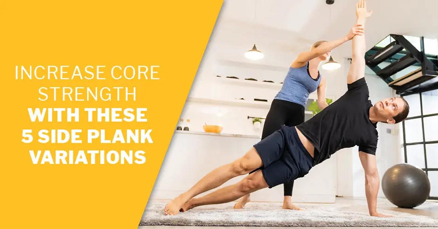 ISSA, International Sports Sciences Association, Certified Personal Trainer, ISSAonline, Increase Core Strength with These 5 Side Plank Variations