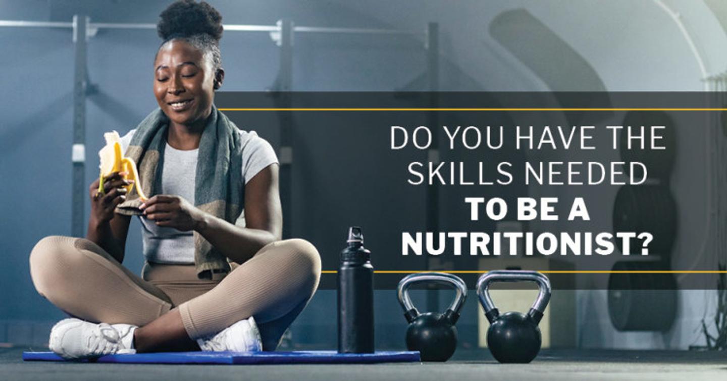 ISSA, International Sports Sciences Association, Certified Personal Trainer, ISSAonline, Do You Have the Skills Needed to Be a Nutritionist?
