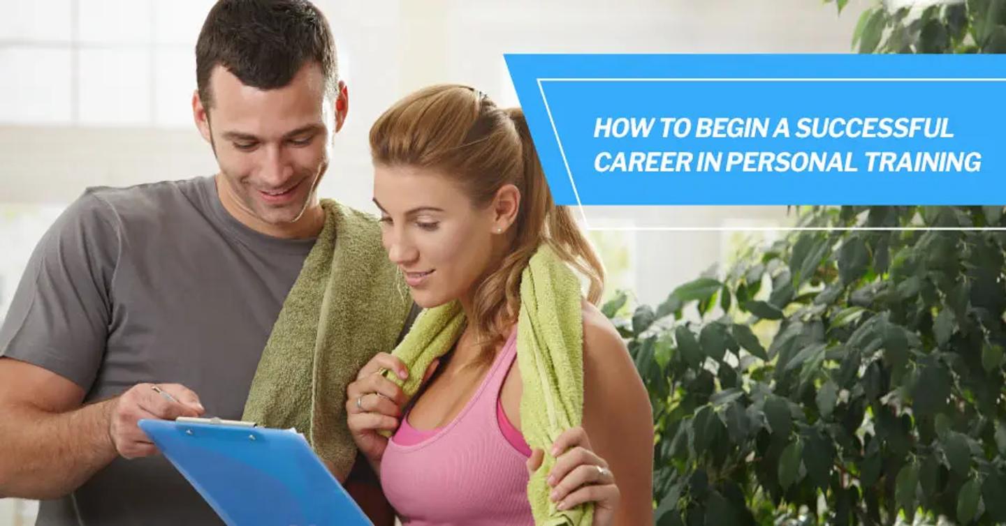 How to Begin a Successful Career in Personal Training