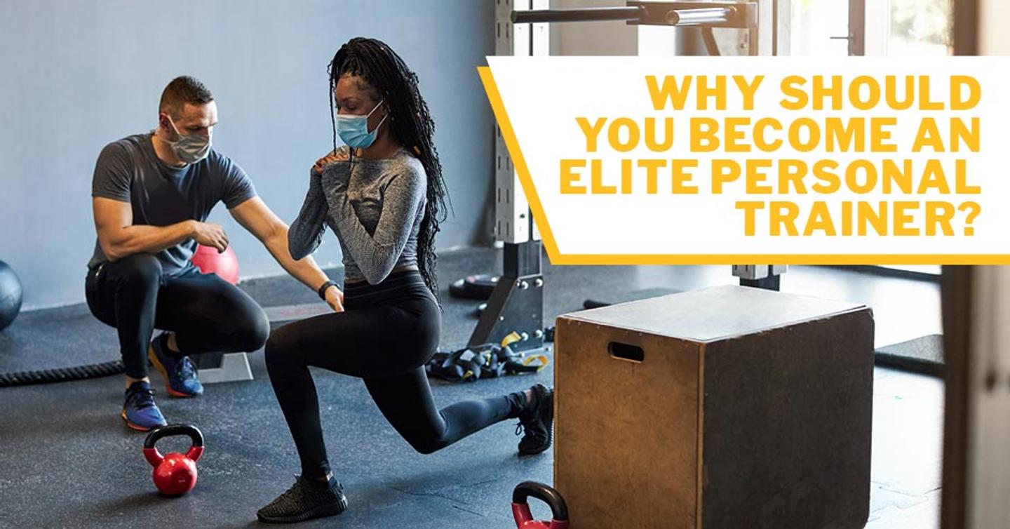 ISSA, International Sports Sciences Association, Certified Personal Trainer, ISSAonline, Why Should You Become an Elite Personal Trainer?