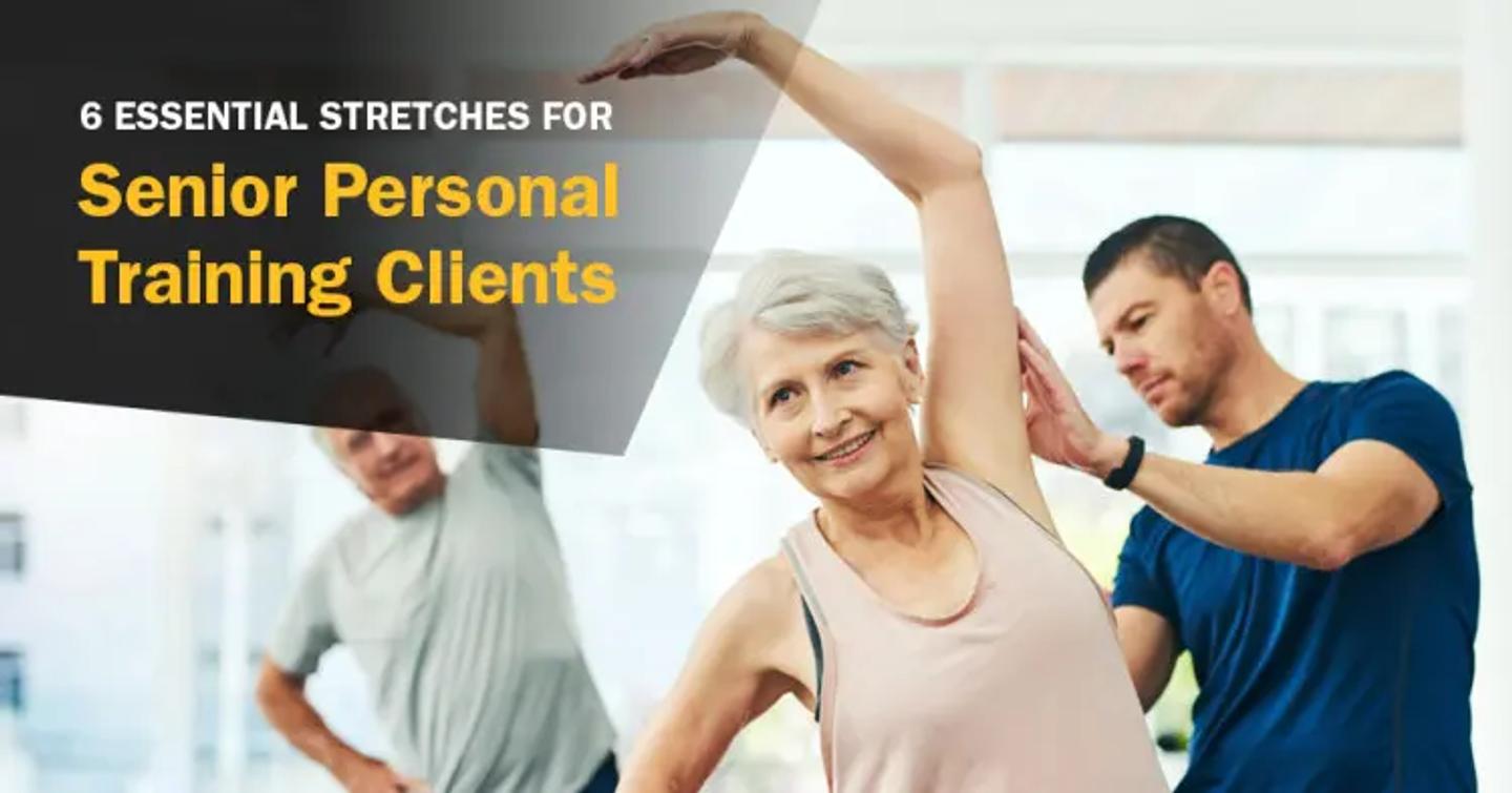 ISSA, International Sports Sciences Association, Certified Personal Trainer, ISSAonline, 6 Essential Stretches for Senior Personal Training Clients