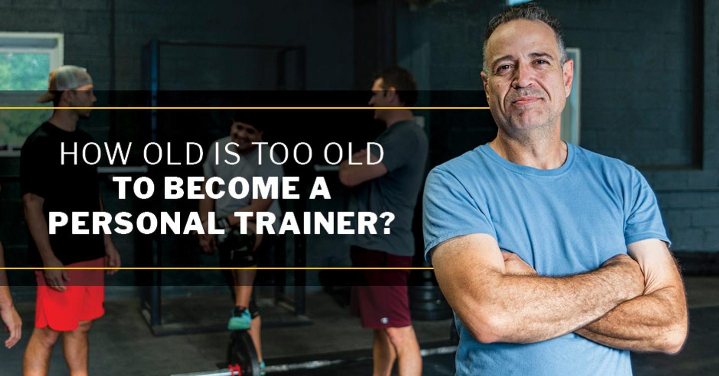 ISSA, International Sports Sciences Association, Certified Personal Trainer, ISSAonline, How Old is Too Old to Become a Personal Trainer?