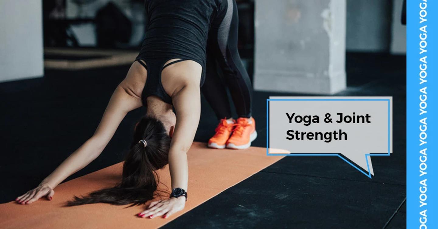 ISSA, International Sports Sciences Association, Certified Personal Trainer, Yoga, The Connection Between Yoga and Joint Strength or Pain 