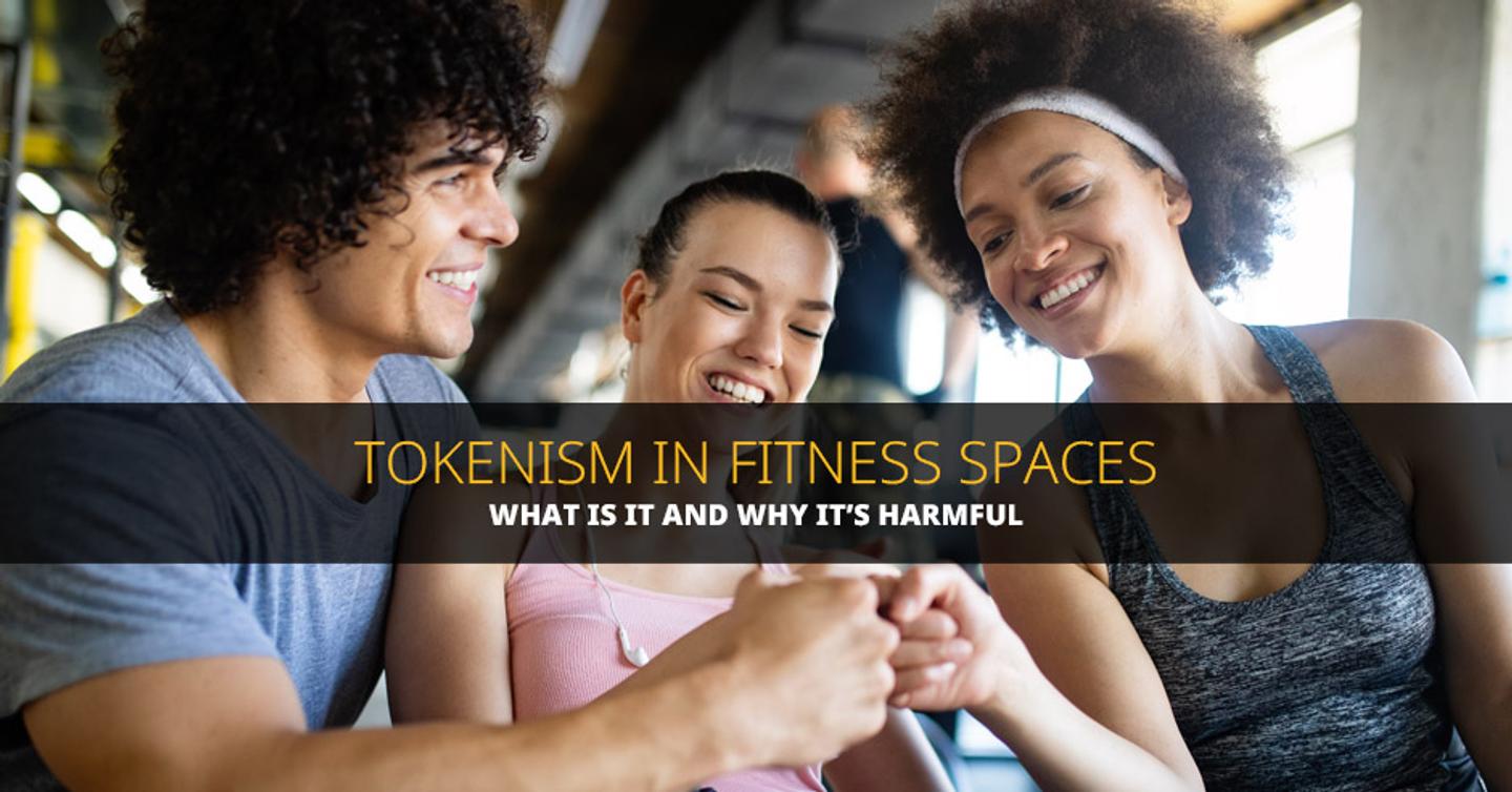 ISSA, International Sports Sciences Association, Certified Personal Trainer, ISSAonline, Tokenism in Fitness Spaces—What Is It and Why It's Harmful