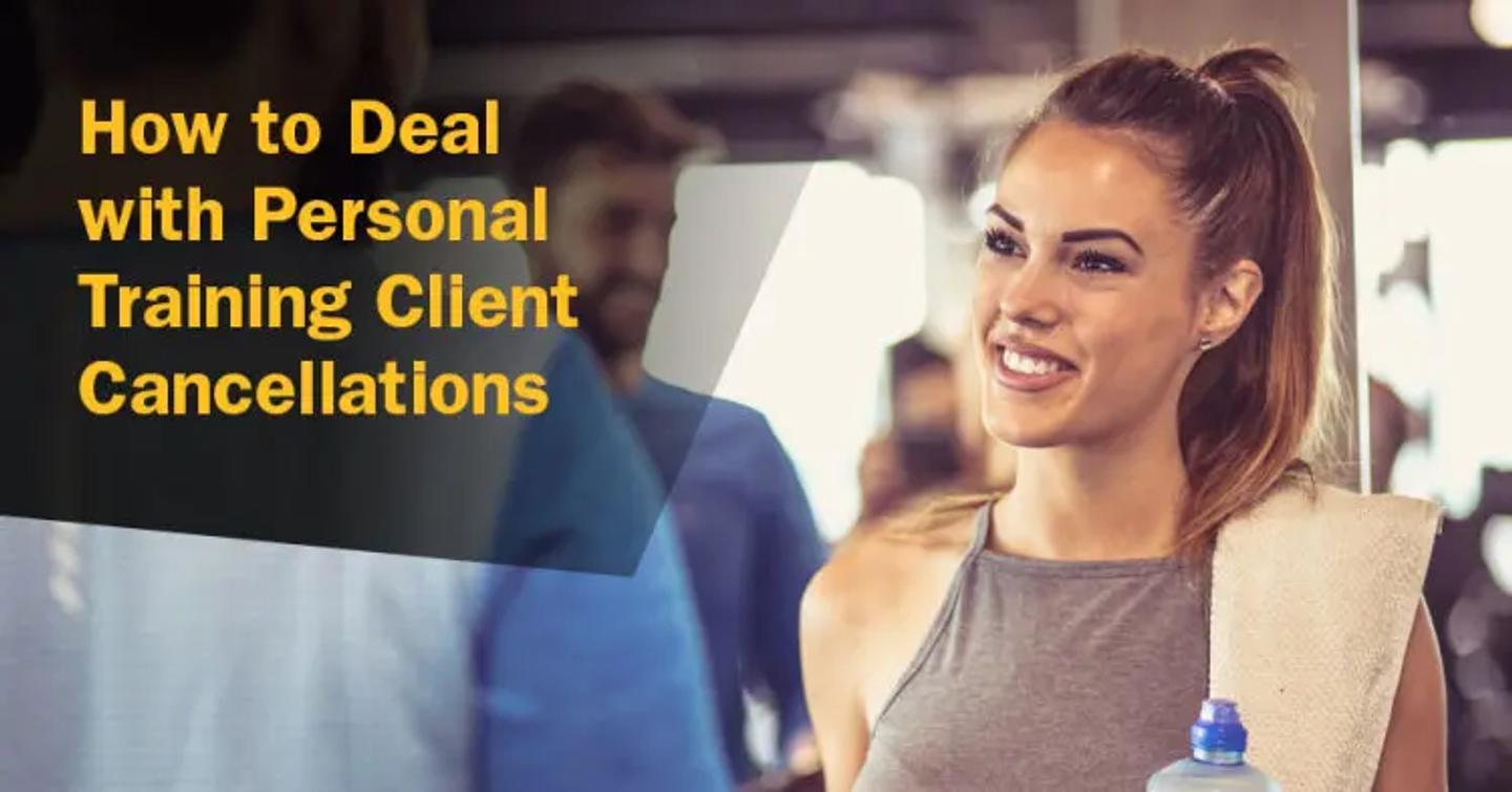 ISSA, International Sports Sciences Association, Certified Personal Trainer, ISSAonline, ​​How to Deal with Personal Training Client Cancellations