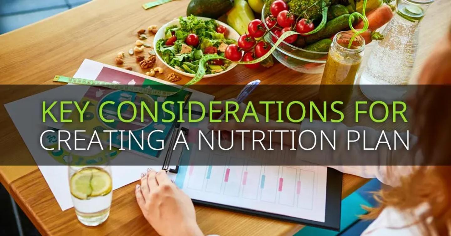 Key Considerations for Creating a Nutrition Plan
