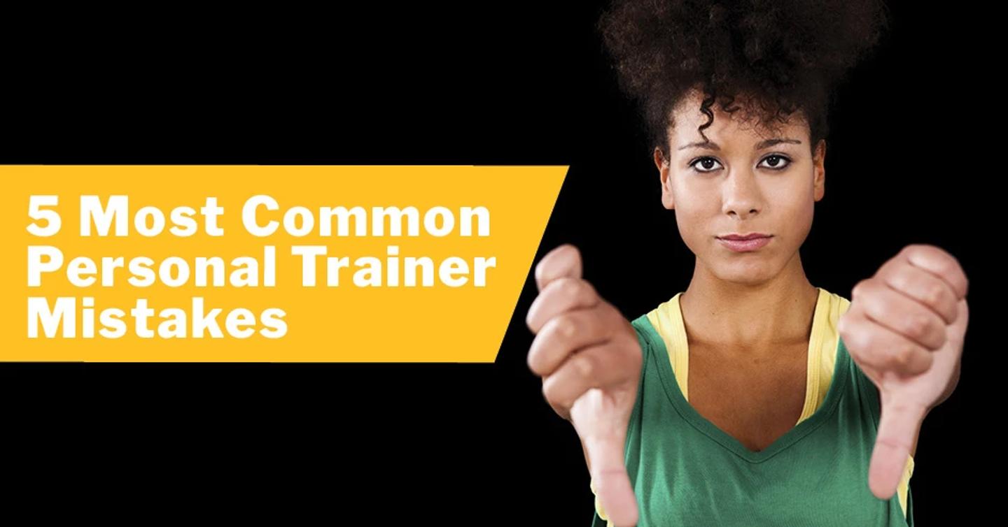 5 of the Most Common Personal Trainer Mistakes