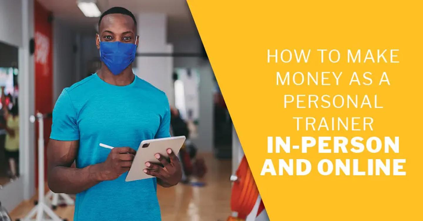 ISSA, International Sports Sciences Association, Certified Personal Trainer, ISSAonline, How to Make Money as a Personal Trainer—In-Person and Online