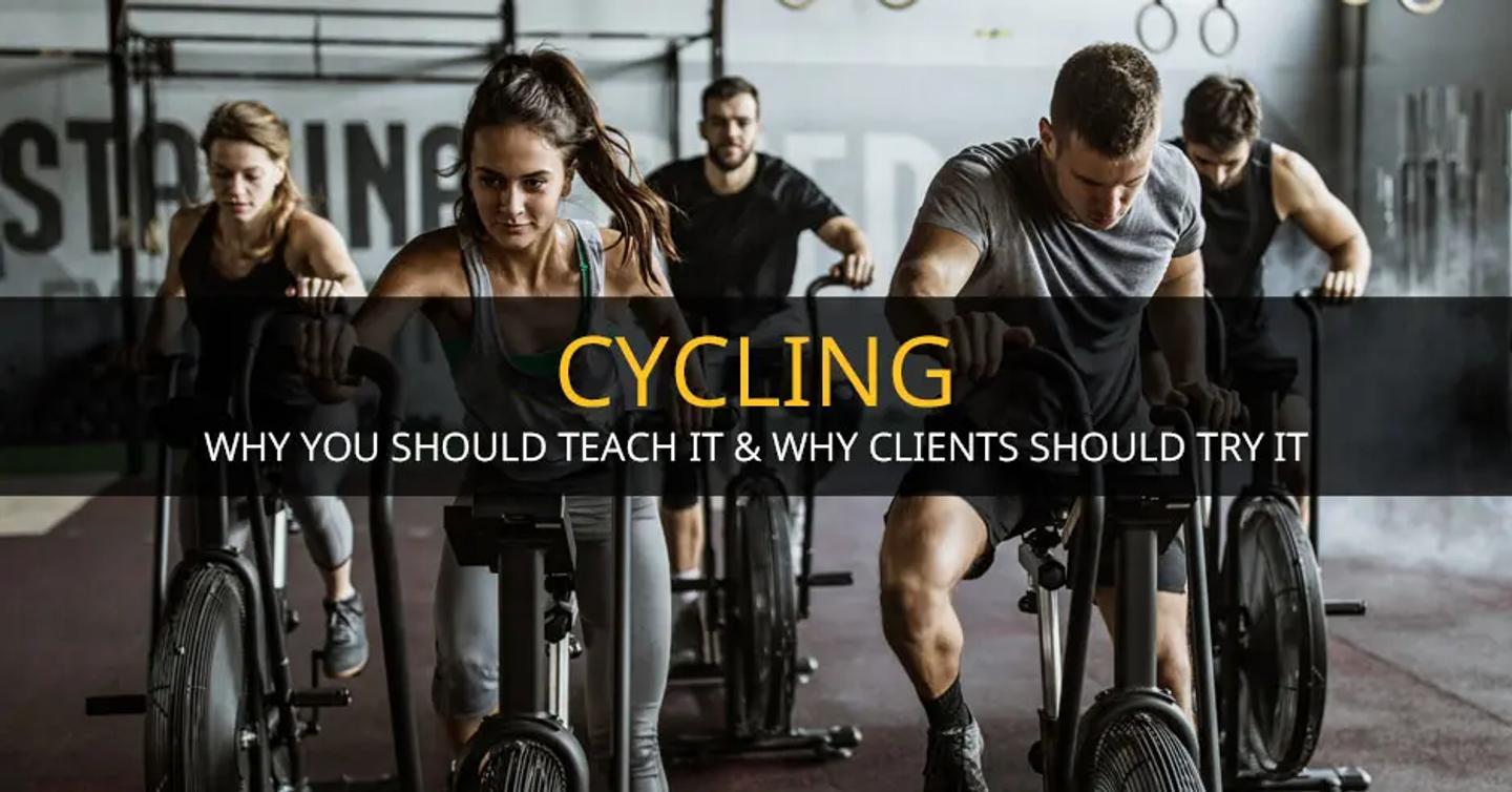 Cycling: Why You Should Teach It & Why Clients Should Try It