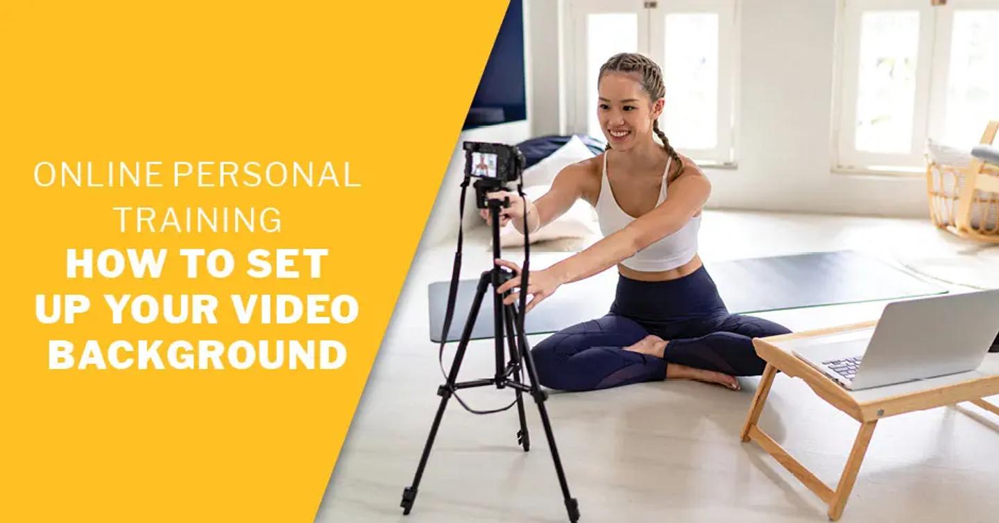 ISSA, International Sports Sciences Association, Certified Personal Trainer, ISSAonline, Virtual Training, 13 Tips to Set Up a Better Virtual Personal Training Video
