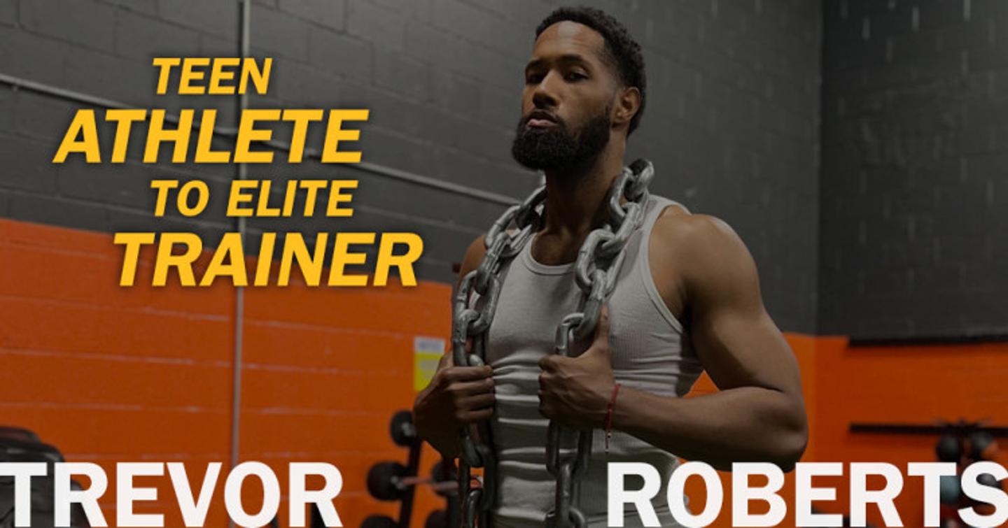 Trevor Roberts' Journey from Teen Athlete to Elite Trainer